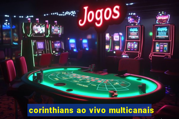 corinthians ao vivo multicanais