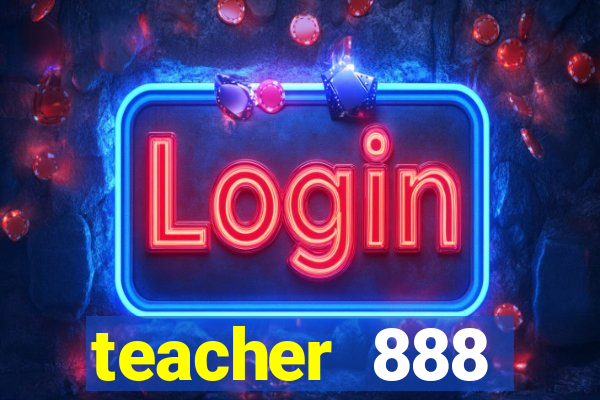 teacher 888 plataforma login