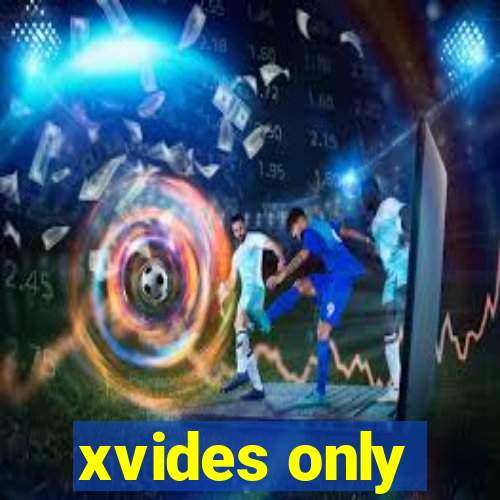 xvides only