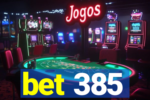 bet 385