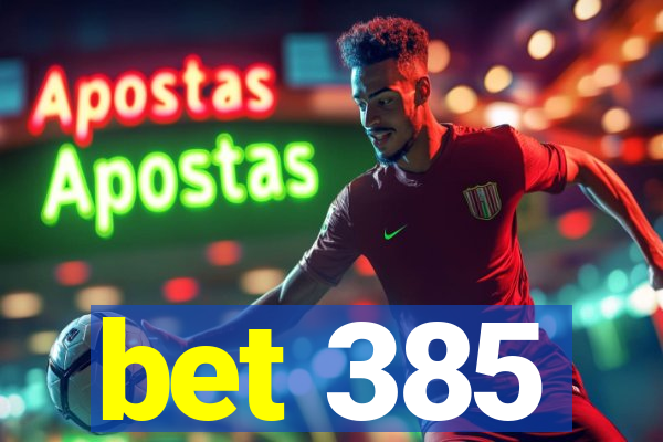 bet 385