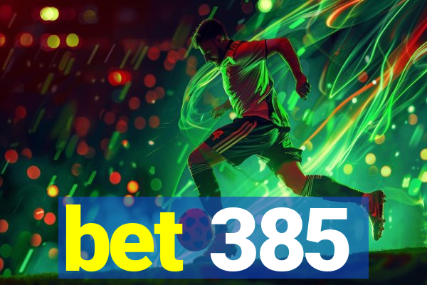 bet 385