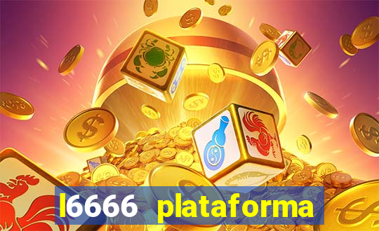 l6666 plataforma paga mesmo