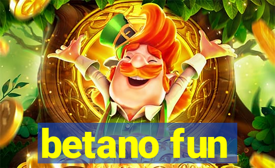 betano fun