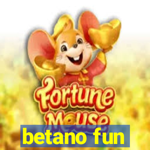 betano fun