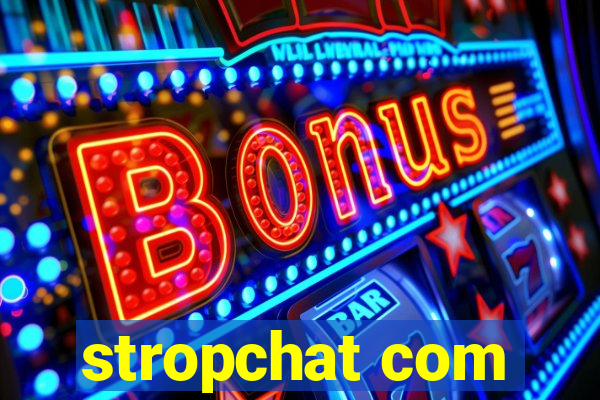 stropchat com