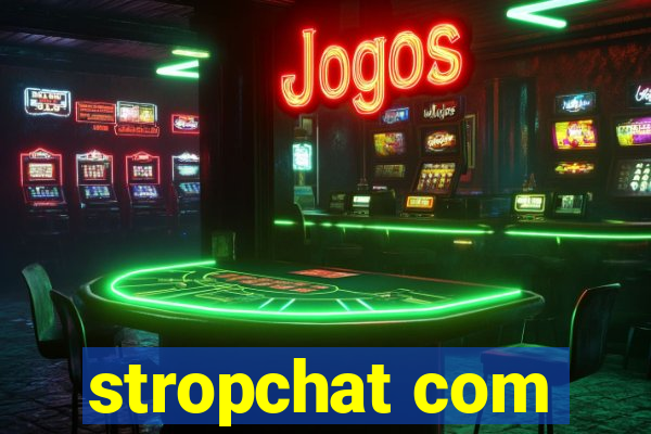 stropchat com