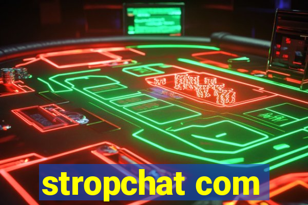 stropchat com