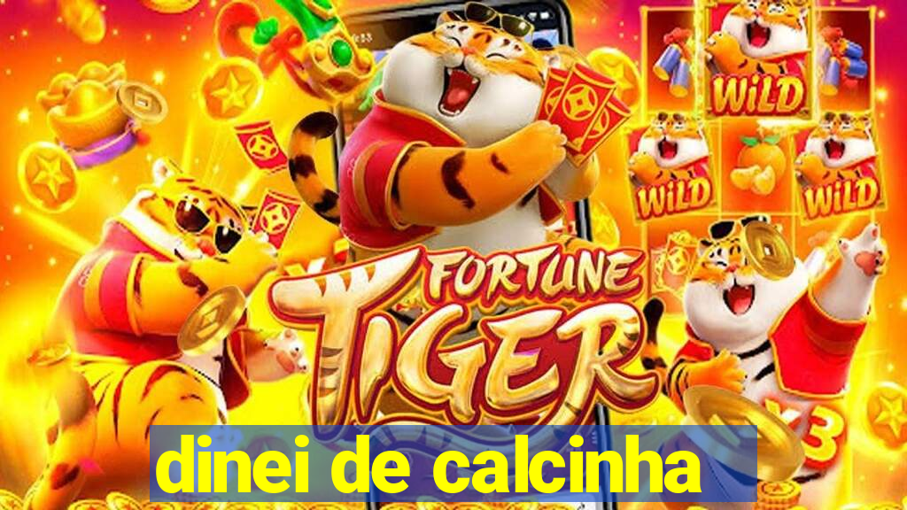 dinei de calcinha