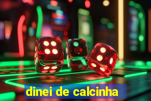 dinei de calcinha