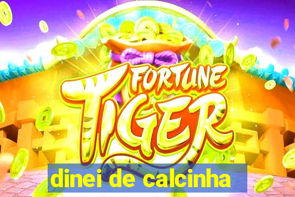 dinei de calcinha