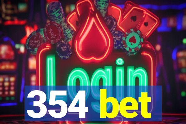 354 bet