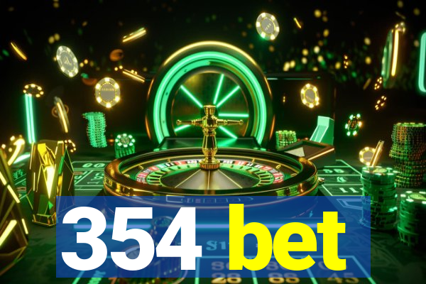 354 bet