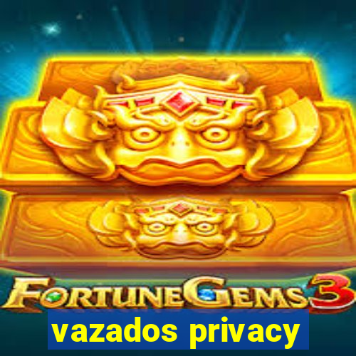 vazados privacy