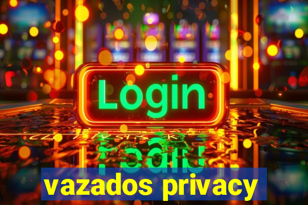 vazados privacy