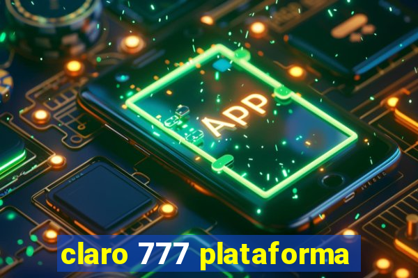 claro 777 plataforma