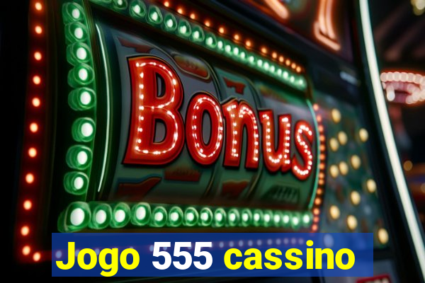 Jogo 555 cassino