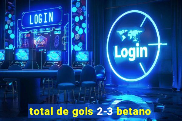 total de gols 2-3 betano