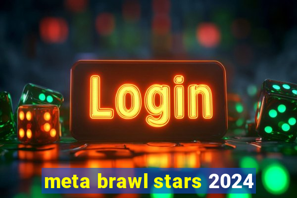 meta brawl stars 2024