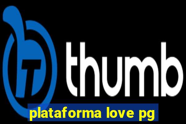 plataforma love pg