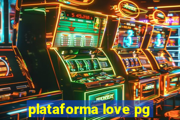 plataforma love pg