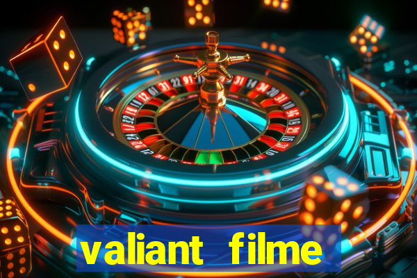 valiant filme completo dublado