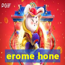 erome hone