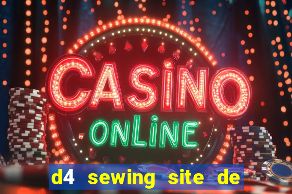 d4 sewing site de relacionamento login entrar