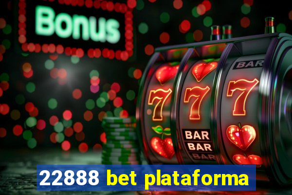 22888 bet plataforma