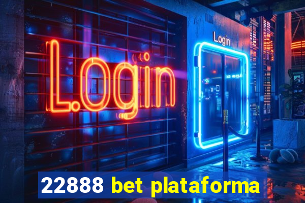 22888 bet plataforma