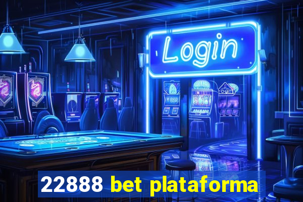 22888 bet plataforma