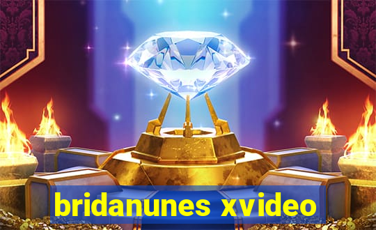 bridanunes xvideo