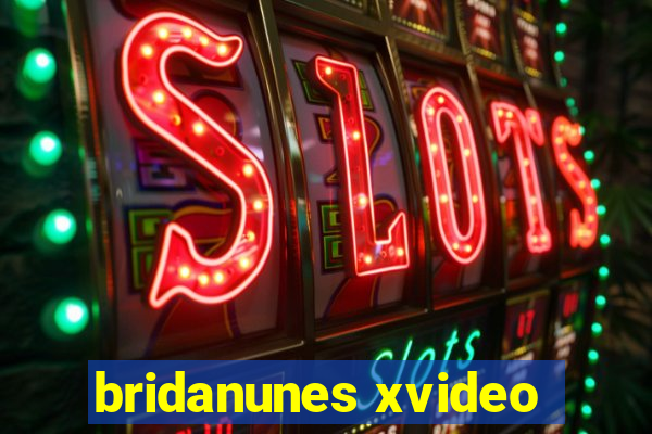 bridanunes xvideo