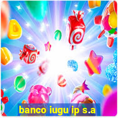 banco iugu ip s.a