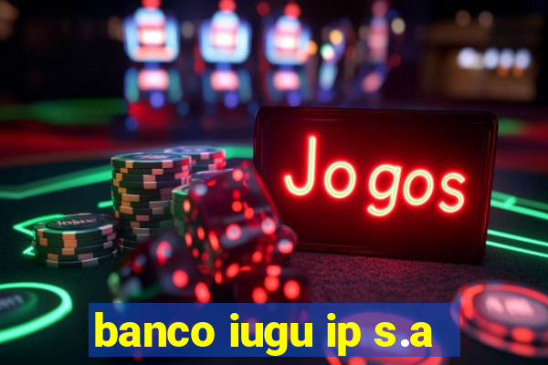 banco iugu ip s.a