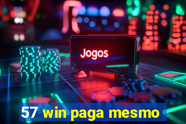 57 win paga mesmo