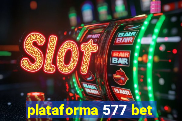 plataforma 577 bet