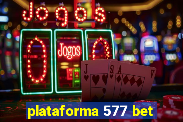 plataforma 577 bet