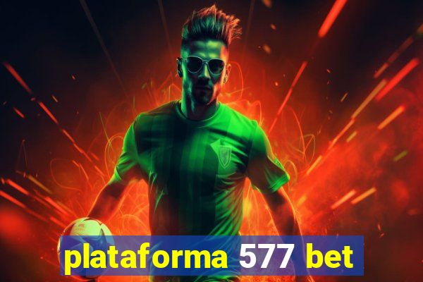 plataforma 577 bet