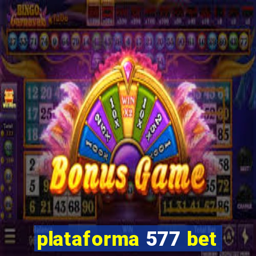 plataforma 577 bet