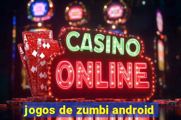 jogos de zumbi android