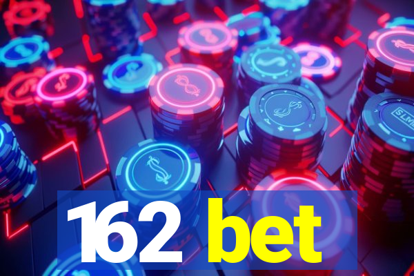 162 bet