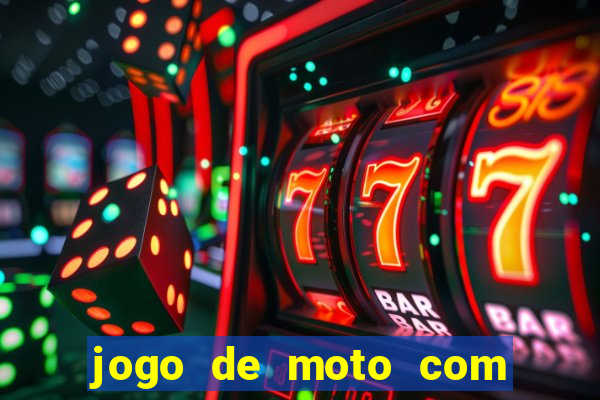 jogo de moto com dinheiro infinito