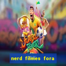 nerd filmes fora do ar