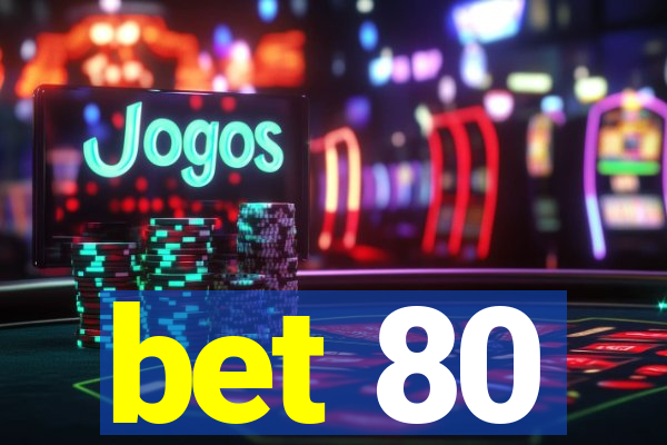 bet 80