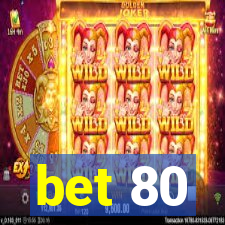 bet 80