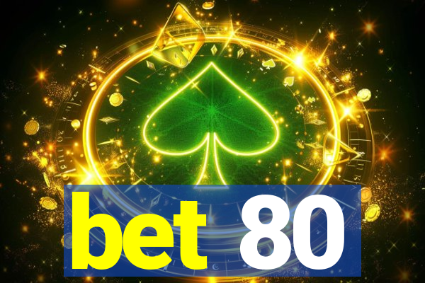 bet 80