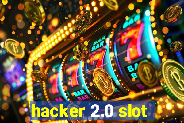 hacker 2.0 slot