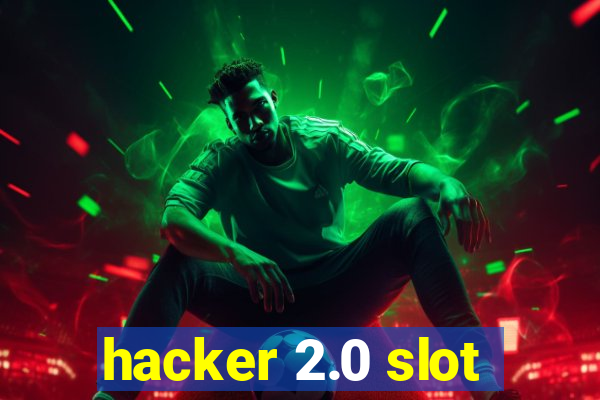 hacker 2.0 slot