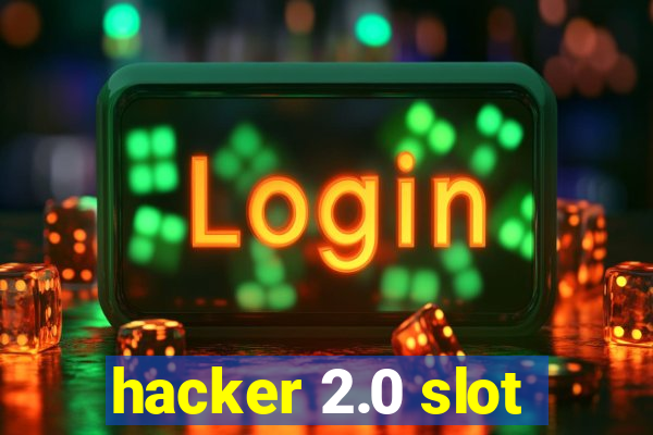 hacker 2.0 slot